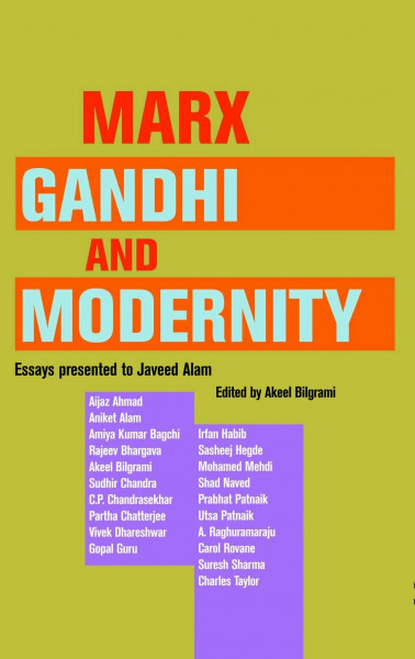 Marx, Gandhi and Modernity: Essays Presented to Javeed Alam