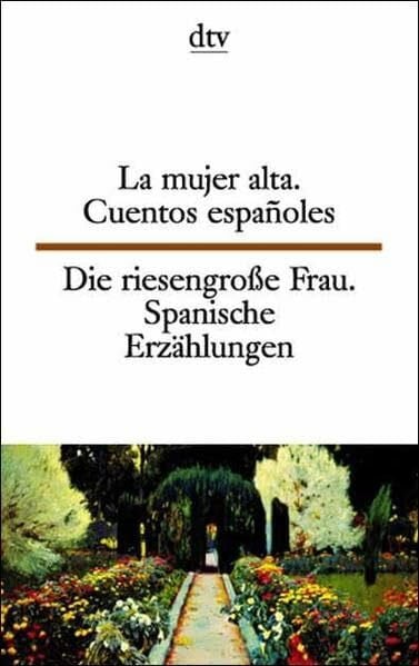 La mujer alta Die riesengroße Frau: Cuentos españoles – Spanische Erzählungen