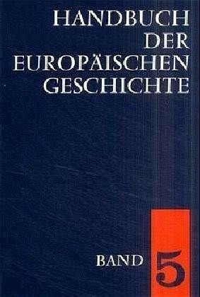 Handbuch der europäischen Geschichte, 7 Bde. Ln., Bd.5, Europa von der Französischen Revolution zu den nationalstaatlichen Bewegungen des 19. Jahrhunderts
