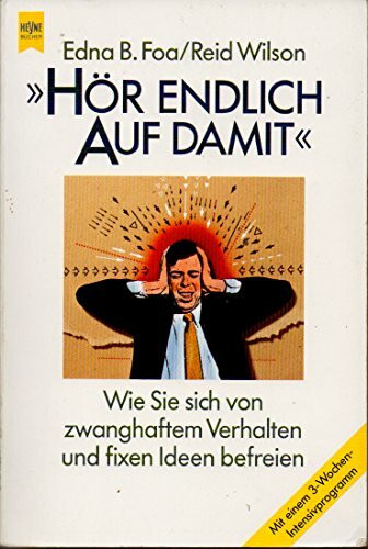 ' Hör endlich auf damit' - Wie Sie sich von zwanghaftem Verhalten und fixen Ideen befreien