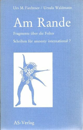 Am Rande, Fragmente über die Folter. Schriften für amnesty international 7