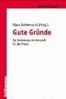 Gute Gründe: Zur Bedeutung der Vernunft für die Praxis (Ethik aktuell)