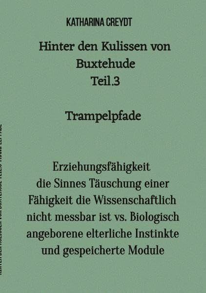 Hinter den Kulissen von Buxtehude / Hinter den Kulissen von Buxtehude Teil 3 Trampelpfade: Erziehungsfähigkeit die Sinnes Täuschung einer Fähigkeit ... elterliche Instinkte und gespeicherte Module