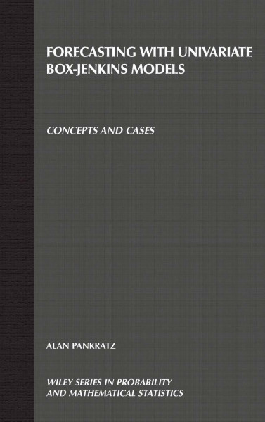 Forecasting with Univariate Box - Jenkins Models: Concepts and Cases (Wiley Series in Probability and Statistics)