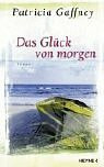 Das Glück von morgen: Roman