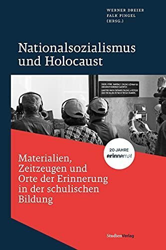 Nationalsozialismus und Holocaust – Materialien, Zeitzeugen und Orte der Erinnerung in der schulischen Bildung: 20 Jahre _erinnern.at_