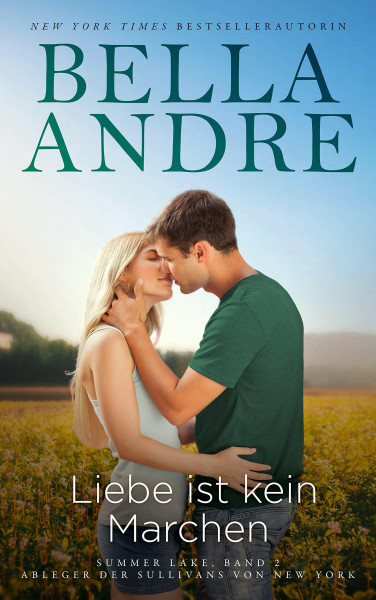 Liebe ist kein Marchen: Summer Lake 2 (Ableger der Sullivans von New York) (Die Sullivans, Band 21)