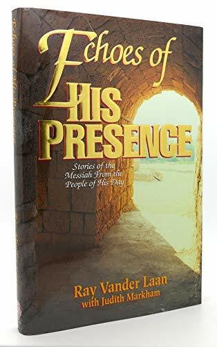 Echoes of His Presence: Stories of the Messiah from the People of His Day