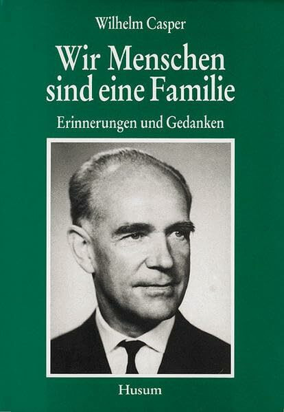 Wir Menschen sind eine Familie. Erinnerungen und Gedanken