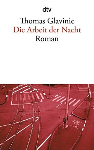 Die Arbeit der Nacht: Roman