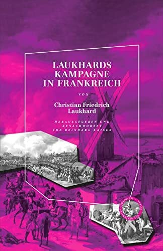 Laukhards Kampagne in Frankreich: Herausgegeben und benachwortet von Reinhard Kaiser