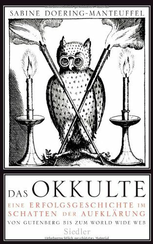 Das Okkulte: Eine Erfolgsgeschichte im Schatten der Aufklärung - Von Gutenberg bis zum World Wide Web
