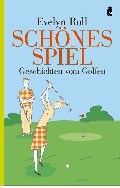 Schönes Spiel: Geschichten vom Golfen