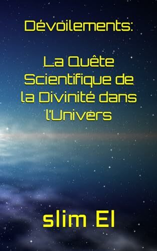 Dévoilements: La Quête Scientifique de la Divinité dans l’Univers