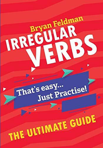 Irregular Verbs: The Ultimate Guide: That's Easy...Just Practise!!! (9781718921399, Band 90000)