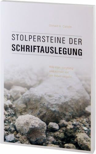 Stolpersteine der Schriftauslegung: Wie man sorgfältig und korrekt mit der Bibel umgeht
