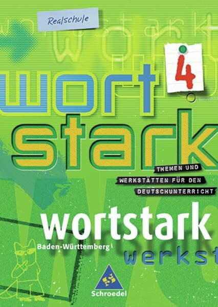 wortstark - Realschulen in Baden-Württemberg - Ausgabe 2004: SprachLeseBuch 4: Themen und Werkstätten für den Deutschunterricht an Realschulen in... / ... in Baden-Württemberg - Ausgabe 2004)