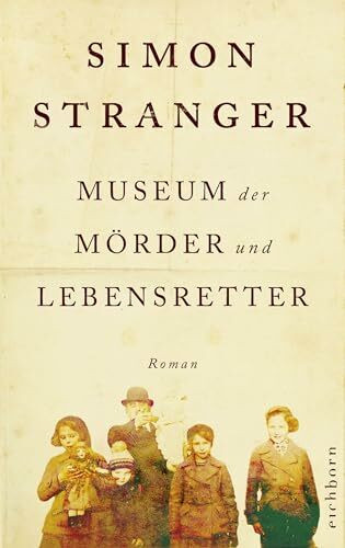 Museum der Mörder und Lebensretter: Roman. »Meisterhaft verbindet Stranger historische Ereignisse und Familiengeschichten.« ARD ttt
