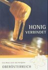 Honig verbindet: Eine Reise durch das Honigland Oberösterreich