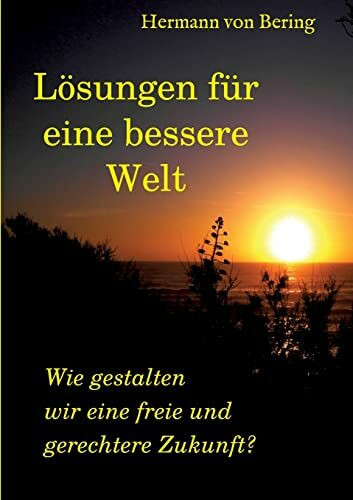 Lösungen für eine bessere Welt: Wie gestalten wir eine freie und gerechtere Zukunft?