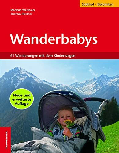 Wanderbabys: 61 Wanderungen in Südtirol mit dem Kinderwagen