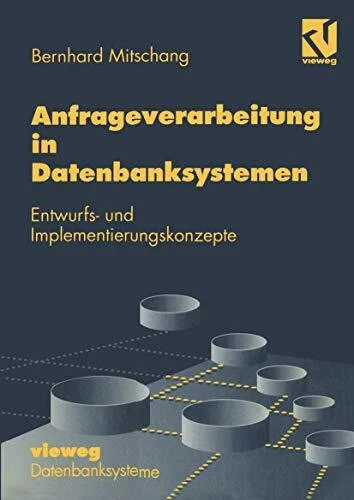 Anfrageverarbeitung in Datenbanksystemen: Entwurfs- und Implementierungskonzepte (German Edition) (XDatenbanksysteme)