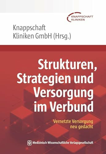 Strukturen, Strategien und Versorgung im Verbund: Vernetzte Versorgung neu gedacht