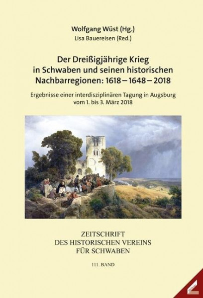 Zeitschrift des Historischen Vereins für Schwaben / Der Dreißigjährige Krieg in Schwaben und seinen historischen Nachbarregionen: 1618-1648-2018