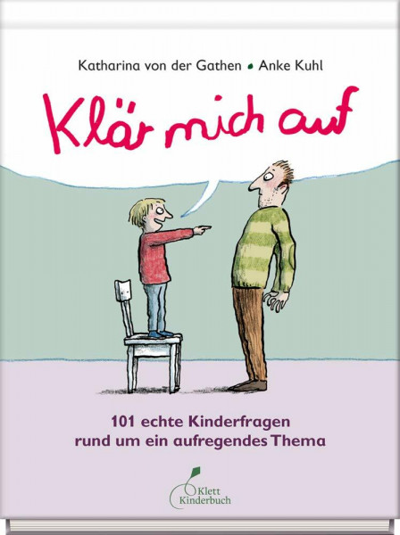 Klär mich auf: 101 echte Kinderfragen rund um ein aufregendes Thema