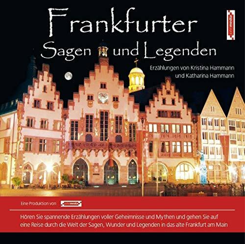 Frankfurter Sagen und Legenden. Stadtsagen und Geschichte Frankfurt (CD-Digipack): Stadtsagen und Geschichte der Stadt Frankfurt (Stadtsagen: Die schönsten deutschen Sagen als Hörbuch)