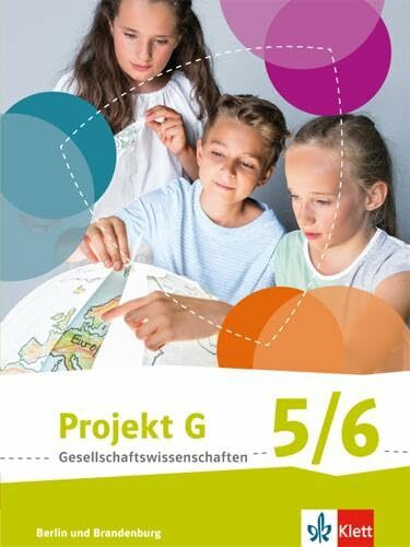 Projekt G Gesellschaftswissenschaften 5/6. Ausgabe Berlin, Brandenburg Grundschule: Schulbuch Klasse 5/6 (Projekt G Gesellschaftswissenschaften. Ausgabe für... Projekt G Gesellschaftswissenschaften 5/6. Ausgabe Berlin, Brandenburg Grundschule: Schulbuch Klasse 5/6 (Projekt G Gesellschaftswissenschaften. Ausgabe für Berlin und Brandenburg ab 2017)