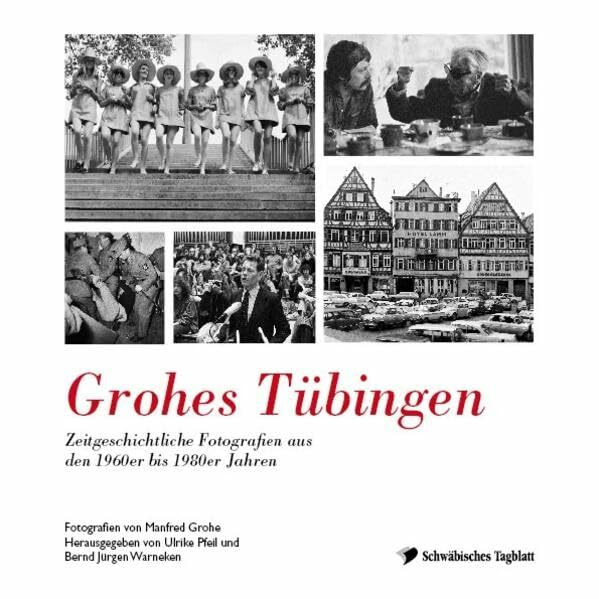 Grohes Tübingen: Zeitgeschichtliche Fotografien aus den 1960er bis 1980er Jahren
