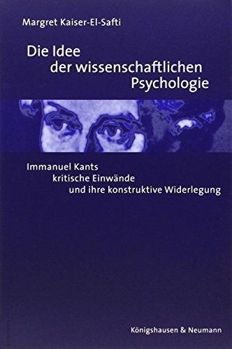 Die Idee der wissenschaftlichen Psychologie: Immanuel Kants kritische Einwände und ihre konstruktive Widerlegung