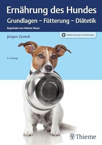 Ernährung des Hundes: Grundlagen - Fütterung - Diätetik Begründet von Helmut Meyer