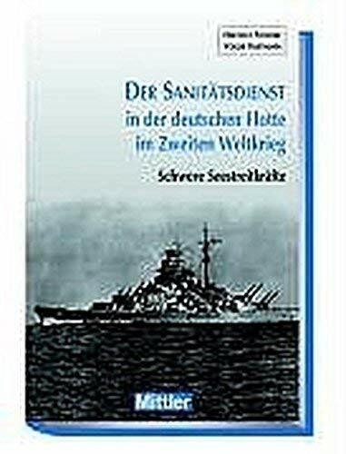 Der Sanitätsdienst in der deutschen Flotte im Zweiten Weltkrieg. Band 2: Schwere Seestreitkräfte