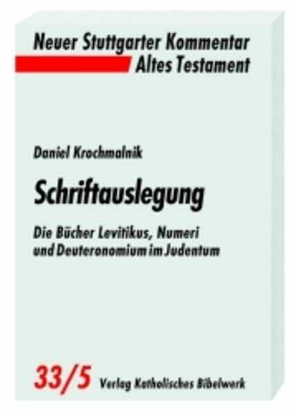 Schriftauslegung: Die Bücher Levitikus, Numeri und Deuteronomium im Judentum (Neuer Stuttgarter Kommentar / Altes Testament) Schriftauslegung: Die Bücher Levitikus, Numeri und Deuteronomium im Judentum (Neuer Stuttgarter Kommentar / Altes Testament)