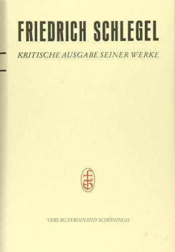 Friedrich Schlegel - Kritische Ausgabe seiner Werke - Abteilung III / Pariser und Kölner Lebensjahre (1802-1808): Erster Teil (Juni 1802-Dezember 1805). Kommentar