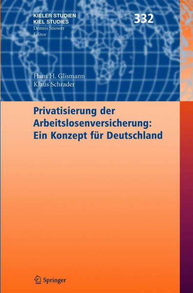 Privatisierung der Arbeitslosenversicherung: Ein Konzept für Deutschland: Ein Konzept Fur Deutschland (Kieler Studien - Kiel Studies, Band 332)