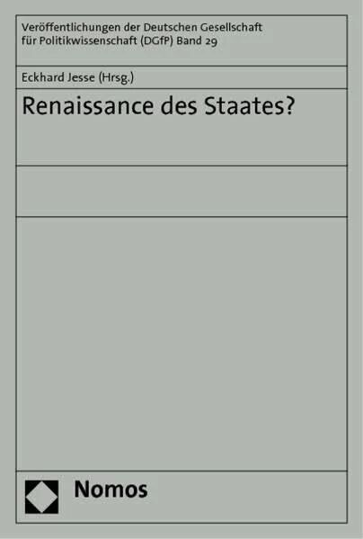 Renaissance des Staates? (Veröffentlichungen der Deutschen Gesellschaft für Politikwissenschaft)