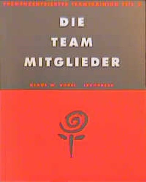 Themenzentriertes Teamtraining, 4 Bde., Tl.2, Die Teammitglieder: Wie kann das Team das Potential des Einzelnen erkennen und anerkennen?
