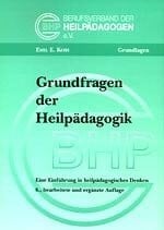 Grundfragen der Heilpädagogik: Eine Einführung in heilpädagogisches Denken