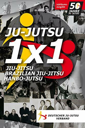 Ju-Jutsu 1x1 - Jubiläumsausgabe 50 Jahre Ju-Jutsu in Deutschland: Jubiläumsausgabe 50 Jahre Ju-Jutsu in Deutschland