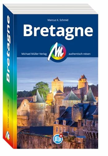 MICHAEL MÜLLER Reiseführer Bretagne: 100% authentisch, aktuell und vor Ort recherchiert. Inkl. Faltkarte. (MM-Reisen)