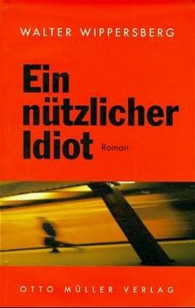 Ein nützlicher Idiot: Roman