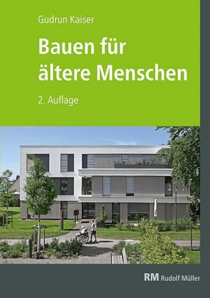Bauen für ältere Menschen, 2. Auflage: Wohnformen - Planung - Gestaltung - Beispiele