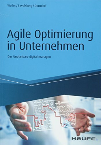 Agile Optimierung in Unternehmen: Das Unplanbare digital managen (Haufe Fachbuch)