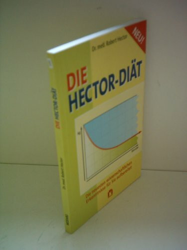 Die Hector-Diät: Die neuesten wissenschaftlichen Erkenntnisse für Sie aufbereitet
