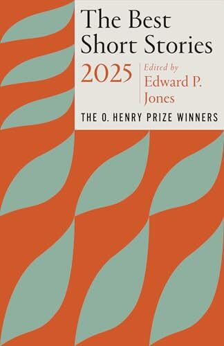 The Best Short Stories 2025: The O. Henry Prize Winners (Best Short Stories: The O. Henry Prize Winners)