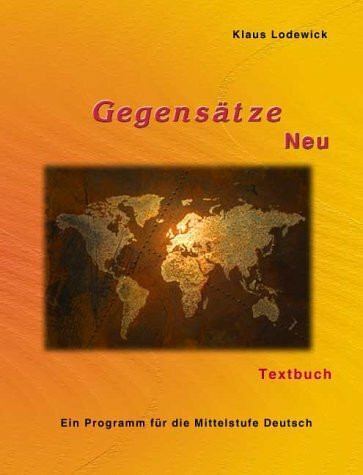 Gegensätze Neu. Ein Programm für die Mittelstufe Deutsch als Fremdsprache. Textbuch.