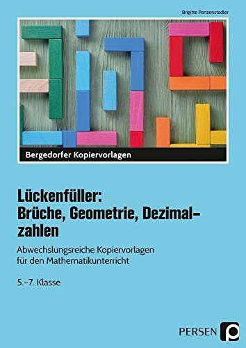 Lückenfüller: Brüche, Geometrie, Dezimalzahlen: Abwechslungsreiche Kopiervorlagen für den Mathematikunterricht in der 5.-7. Klasse